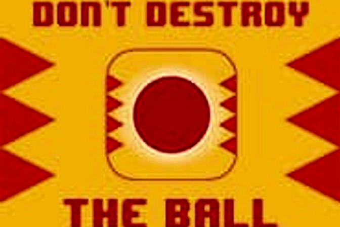 Don't Destroy The Ball